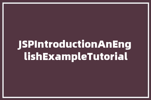 JSPIntroductionAnEnglishExampleTutorial
